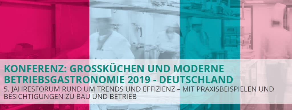 KONFERENZ: GROSSKÜCHEN UND MODERNE BETRIEBSGASTRONOMIE 2019